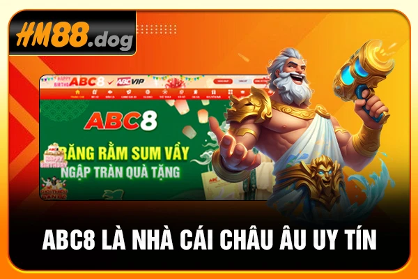 ABC8 là nhà cái châu Âu uy tín ABC8 là nhà cái châu Âu uy tín