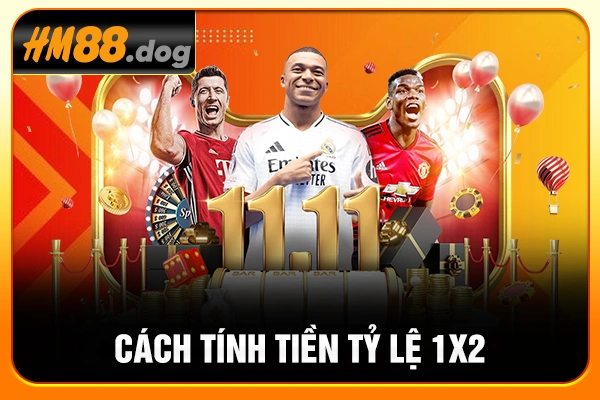 Cách tính tiền tỷ lệ 1X2