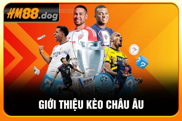 Giới thiệu kèo châu Âu