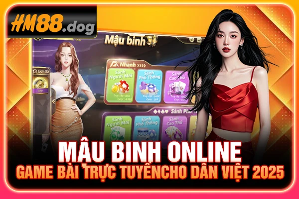 Mậu Binh Online - Game Bài Trực Tuyến Cho Dân Việt 2025