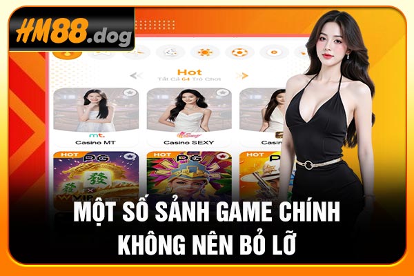 Một số sảnh game chính không nên bỏ lỡ Một số sảnh game chính không nên bỏ lỡ