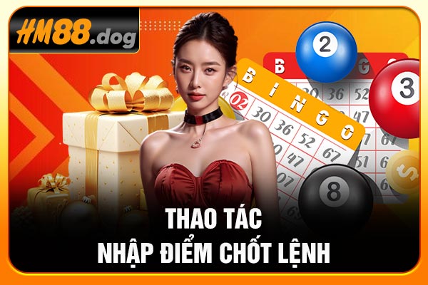 Thao tác nhập điểm chốt lệnh Thao tác nhập điểm chốt lệnh