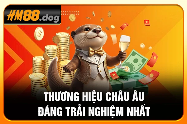 Thương hiệu Châu Âu đáng trải nghiệm nhất Thương hiệu Châu Âu đáng trải nghiệm nhất