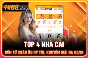 Top 4 Nhà Cái Đến Từ Châu Âu Uy Tín, Khuyến Mãi Đa Dạng