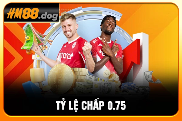 Tỷ lệ chấp 0.75