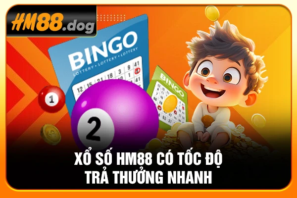 Xổ số HM88 có tốc độ trả thưởng nhanh